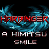 A Himitsu - Smile (Harbinger Remix) by Harbinger