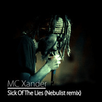 MC Xander - Sick Of The Lies (Nebulist Remix) [FREE DOWNLOAD] by Nebulist