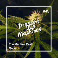 The Machine Cast #45 by Qnoe by Dressed Like Machines