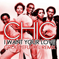 Chic - I Want Your Love (Groovefunkel Remix)Link for Dub Mix in description. by groovefunkel