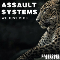 We Just Ride - Assault Systems - Beatport Exclusive 04.08.2015 by Basecodes