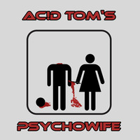 AC!D TOM - Psychowife (live rec - beta edit) by AC!D TOM (T.S.H.)