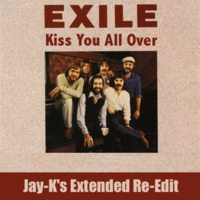 EXILE - Kiss You All Over (Jay-K's Extended Re-Edit) by jay-k