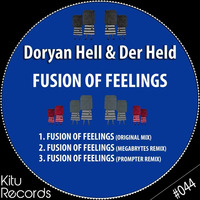 Doryan Hell & Der Held - Fusion of Feelings (Megabrytes Remix)[Kitu Records] by The Megabrytes