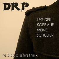 DRP - Leg Dein Kopf Auf Meine Schulter (redcablefirstmix) by redcablefirst