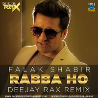 Rabba Ho (Soul Version) - Falak Shabir - Deejay Rax Remix by Fusion Track