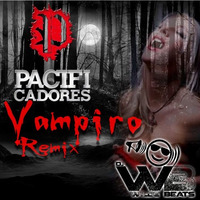 Pacificadores - Vampiro (Wilde Beats Remix) by Wilde Beats