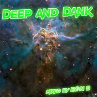 Deep and Dank by Evan B