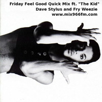 Friday Feel Good Quick Mix Ft. "The Kid" aka Jamie Starr by Dave Stylus and #FryWeezie