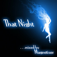 Magnetizer presents That Night by Magnetizer