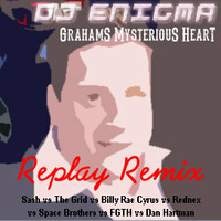 Grahams Mysterious Heart (Replay Remix) by DJ Enigma Mashup