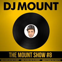 DJ Mount - The Mount Show #8 (Free Download!) by DJ MOUNT