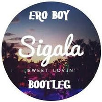 Sigala Feat. Bryn Christopher - Sweet Lovin' (ERO BOY BOOTLEG) by ero_boy