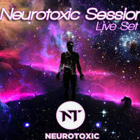 Neurotoxic Session - Live Recorded EDM Set by Neurotoxic by Neurotoxic
