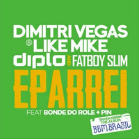 Eparrei - Dimitri Vegas & Like Mike Vs Diplo Fatboy Slim Feat Bonde Do Role Pin (Dj Gindor Bootleg) by DJ GINDOR