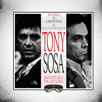 BOOBA x GePpetto x ShuntWokey - Tony Sosa (Bootleg Trap Mix) by GeppettoInTheMix