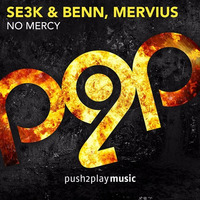 se3k & Benn, Mervius - No Mercy [free download] by push2play music