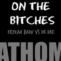 On the bitches by athom