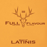 Full Flavour 3 Mixed By LATINIS by LATINIS