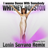 WH - I wanna Dance With Somebody (Lenin Serrano Remix) by Lenin Serrano