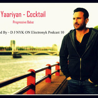 Yaariyan - Cocktail - ( Lounge Mix ) PROGRESSIVE BABAZ - [ S X &amp; Vaayu ] Electronyk Podcast - 10 by BΛSSKIMΛT