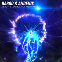 Bargo & Andenix - Ready, Steady, Shock [VIP Mix] by Andenix