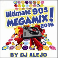 ULTIMATE MEGAMIX 90S BY DJ ALEJO  (2016 ) by MIXES Y MEGAMIXES
