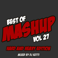 Dj Ketti - Best Of Mashup Vol. 27 (Hard And Heavy Edition) *FREE DOWNLOAD* by Dj Ketti