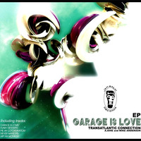 A.Sihe & Mike Anderson - Garage Is Love E.P by TransAtlantic Connection - OUT NOW @ JUNODOWNLOAD.COM