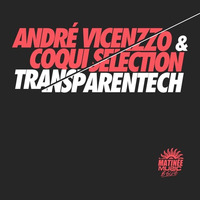 André Vicenzzo &amp; Coqui Selection &quot;Transparentech&quot; by Coqui Selection / Seleck