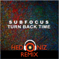 Sub Focus - Turn Back Time (Hedoniz Remix) by Hedoniz