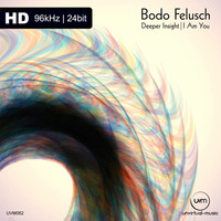 UVM062 - Bodo Felusch - Deeper Insight | I Am You - [HD 96kHz/24bit]