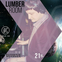 I Wannabe - 21 MAY 2016 Lumber Room @ Keller Bar promo mix by Lumber Room DnB