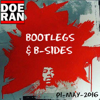 Bootlegs &amp; B-Sides [01-May-2016] by Doe-Ran