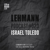 Israel Toledo-Live @ Mexico City-Lehmann Podcast by Israel Toledo (Official)