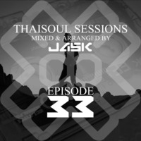 Thaisoul Sessions Episode 33 by JASK