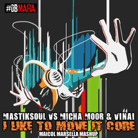 Mastiksoul Vs Micha Moor &amp; VINAI - I Like To Move It Core (Maicol Marsella sMash up) by Maicol Marsella