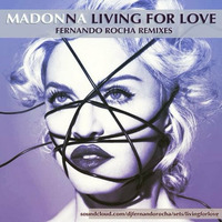 Madonna - Living For Love (Fernando Rocha Lifting Private Dub) by Fernando Rocha