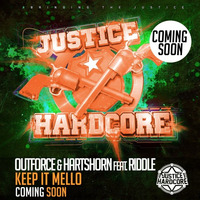 Outforce & Hartshorn ft MC Riddle - Keep It Mello F/C Justice Hardcore by Hartshorn