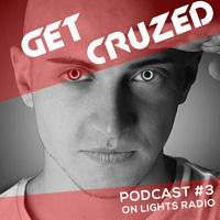Get CruZed Podcast #003 on Lights Radio by Cruzer
