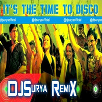 Its the time to disco-DJSurya RemiX.MP3 by DJSURYA