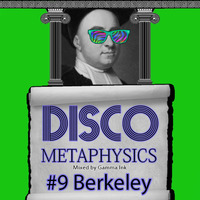 Disco Metaphysics #9: Berkeley by Disco Metaphysics