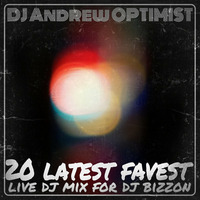 DJ Andrew OPTIMIST - 20 Latest Favest (live Deep, Soulful House, Hip-Hop, DnB Mix for Bizzon) by Andrew OPTIMIST