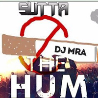 Sutta Na Mila Vs The Hum (DJ MrA Mashup) by DJ MRA