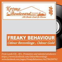 FREAKY BEHAVIOUR - 004 - KROMECAST by Krome Boulevard Music