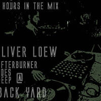 Oliver Loew @ Back Yard Afterburner goes Deep | 8 hours selected Specials 12.06.2016 by Oliver Loew