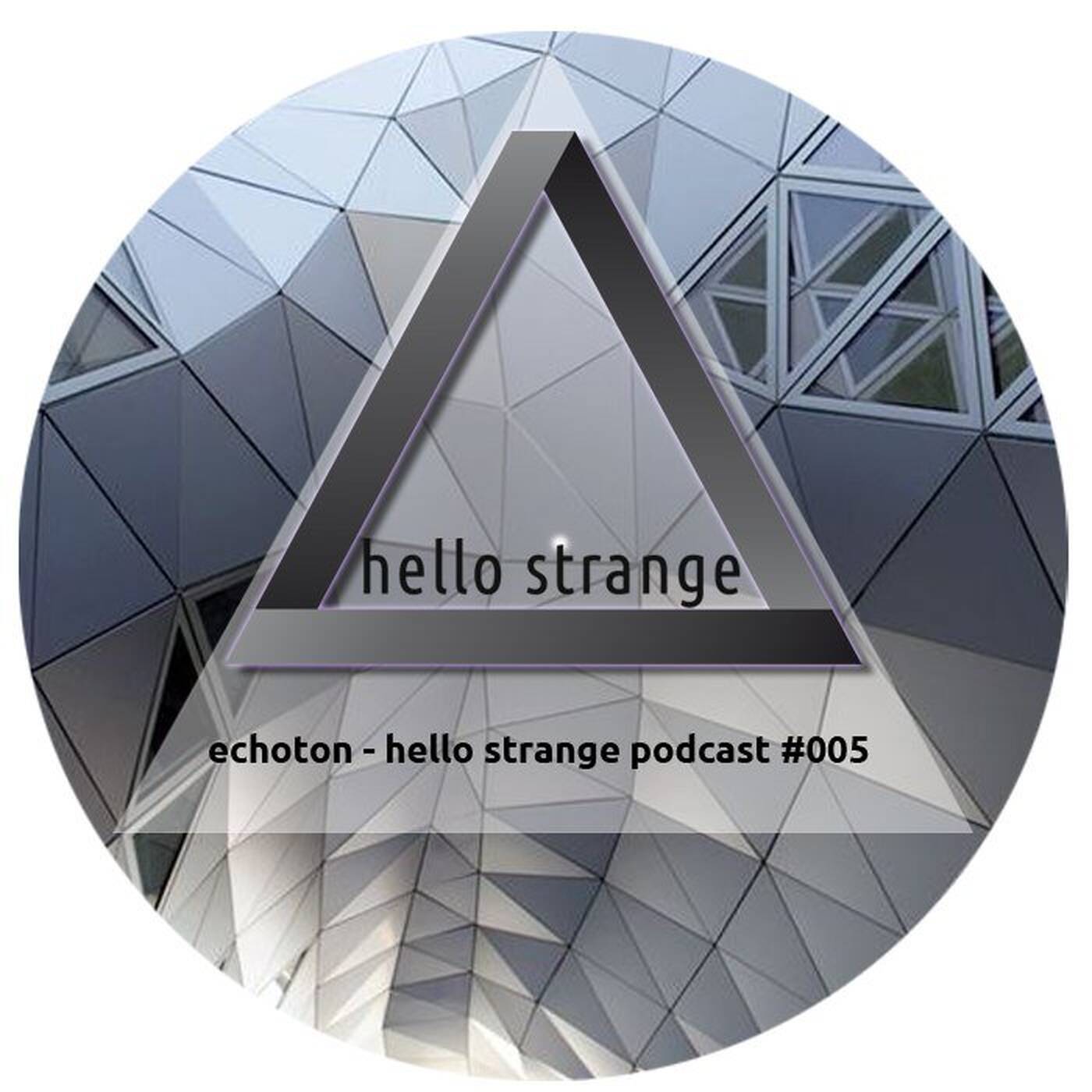 echoton - hello strange podcast #005 episode artwork