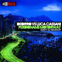 Deorro vs Luca Cassani - Perdoname Motorway (Eddy DJ MAshUp) by Eddy Dj