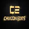 Chuggin Edits