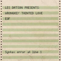 Les Datsun Presents - Wrongkey Tainted Love by Les Datsun
